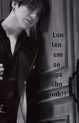 [ Jk × Y/n ] Lớn Lên Em Sẽ Gả Cho Anh!!