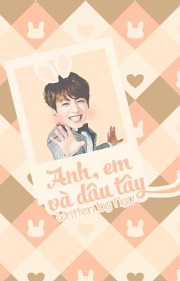 JKJM | Oneshot | Anh, em và dâu tây