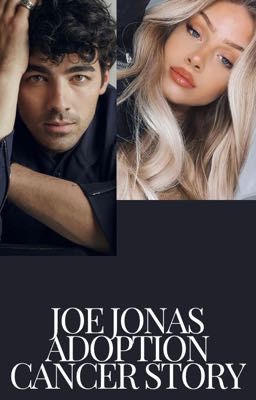 Joe Jonas adoption cancer story