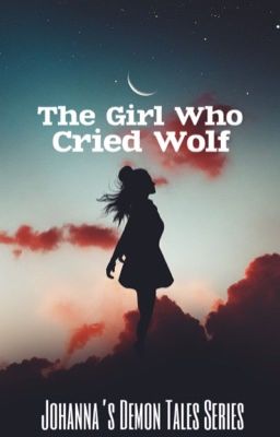 Johanna's Demon Tales - Book One - The Girl Who Cried Wolf