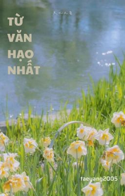 [Johnil] [18+] Từ Văn Hạo Nhất [ Kẻ nghiện ]