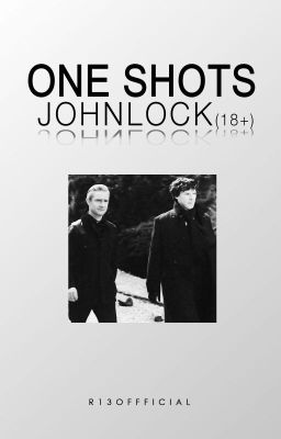 Johnlock » One Shots | 18+