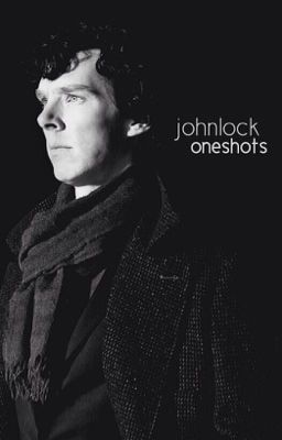 Johnlock Oneshots