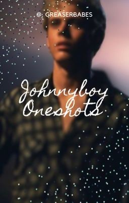 JOHNNYBOY ONESHOTS