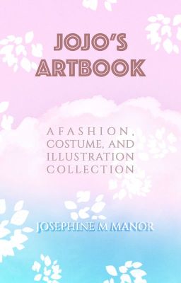 Jojo's Artbook: A Fashion, Costume, and Illustration Collection