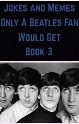 Jokes and Memes Only A Beatles Fan Would Get Book 3