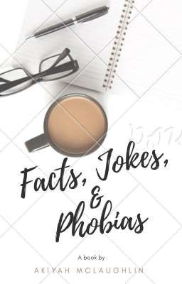 Jokes, Facts, and Phobias