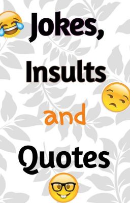 Jokes, Insults and Quotes