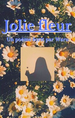 Jolie fleur ( Poème Originale ) [FR]