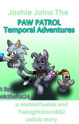 Joshie joins the paw patrol: Temporal Adventures