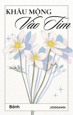 [JOSSGAWIN] Khâu Mộng Vào Tim