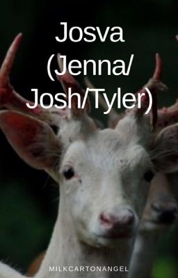 Josva (Jenna/Josh/Tyler)