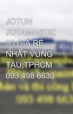 JOTUN JOTAMASTIC 80 GIÁ RẺ NHẤT VŨNG TÀU,TPHCM 093 498 6630