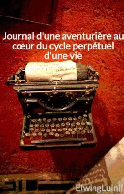 Journal d'une aventurière au cœur du cycle perpétuel d'une vie