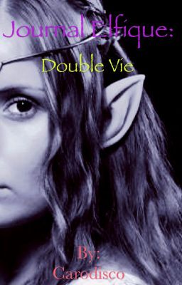 Journal elfique : Double vie #Wattys2018