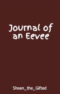 Journal of an Eevee [Pokemon Wattys 2016 5th Place]