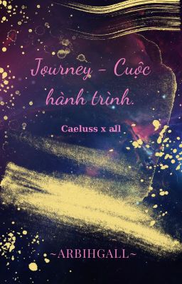 Journey - Cuộc hành trình [Caelus x all]