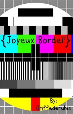 Joyeux bordel!