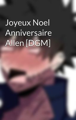 Joyeux Noel Anniversaire Allen [DGM]