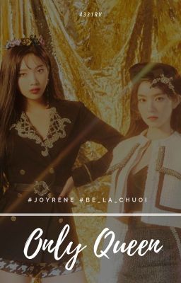 [JOYRENE] Only Queen - Nữ hoàng duy nhất [trans | oneshot]