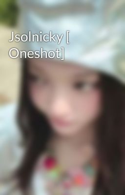 Jsolnicky [ Oneshot]