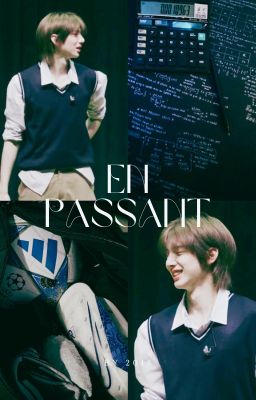 [JUHOON X READER] - EN PASSANT.