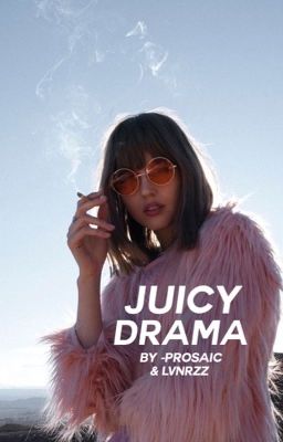  juicy drama