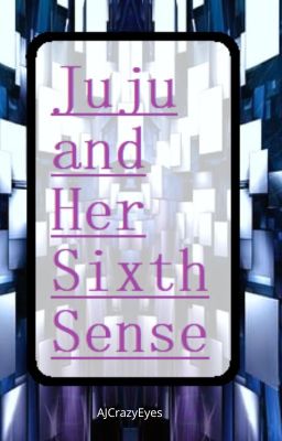 Juju and Her Sixth Sense