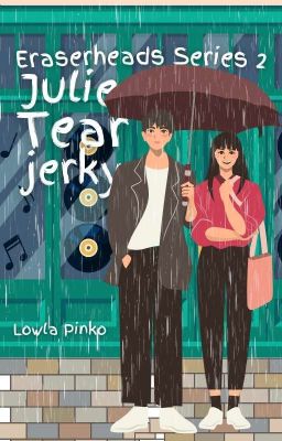 Julie Tearjerky (Eraserheads Series #2)