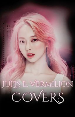 Julis E. Vermilion Covers [BOOK ONE]