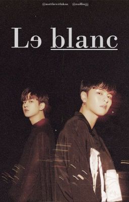 [JuneChan/HoeChan] LE BLANC