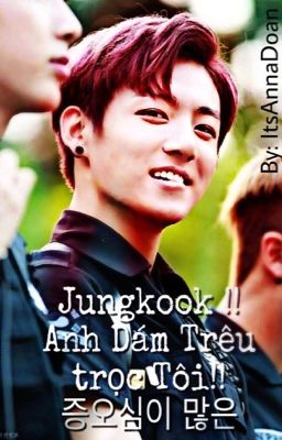 Jungkook Anh Dám Trêu Trọc Tôi !!! 증오심이 많은