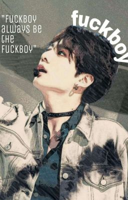 [Jungkook(BTS)]-[H+HE]: Fuckboy