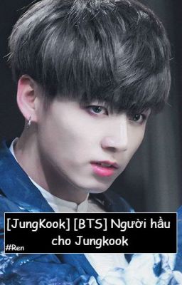 [JungKook] [BTS] Người hầu cho Jungkook