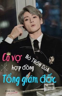 [ JUNGKOOK ][ Chuyển Ver ] Cô Vợ Hợp Đồng Bỏ Trốn Của Tổng Giám Đốc