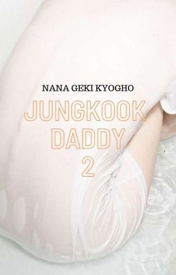 JUNGKOOK DADDY 2 [Jungkook × Reader]