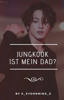 Jungkook ist mein Dad? (Pausiert)