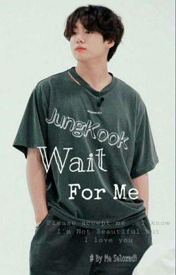 Jungkook ! Wait For Me