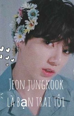 [Jungkook/Y] (Imagine) Jeon Jungkook là bạn trai tôi