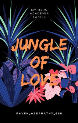 Jungle of Love ~My Hero Academia fanfic~  Sero x OC jungle girl