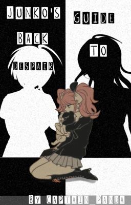 Junko's guide back to despair. (REWRITTING AND MOVING TO AO3)