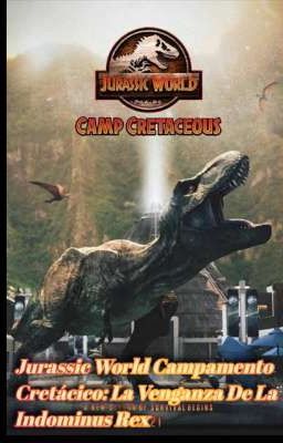 Jurassic World Campamento Cretácico: La Venganza De La Indominus Rex |EN EDICIÓN