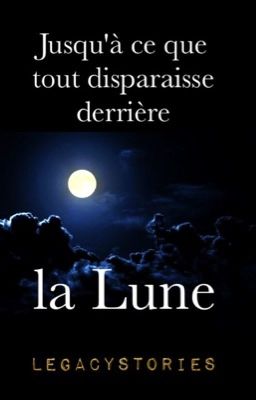 Jusqu'à ce que tout disparaisse derrière la Lune