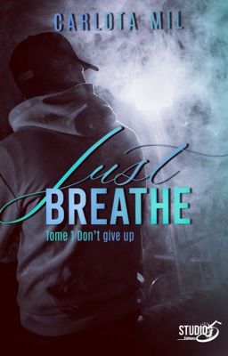 « Just A Breathe  Tome 1 « Don't give up «  