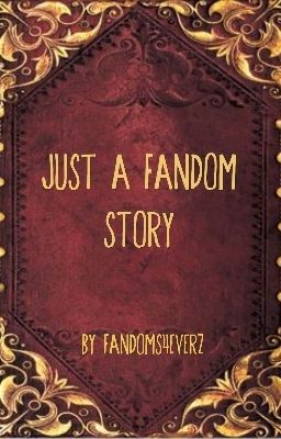 Just A Fandom Story