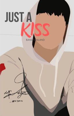 Just A Kiss; prk jm.