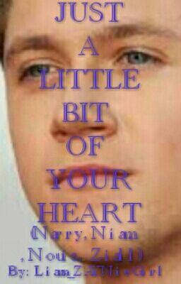 Just A Little Bit Of Your Heart (Ziall,Narry,Niam,Nouis)