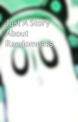 Just A Story About Randomness