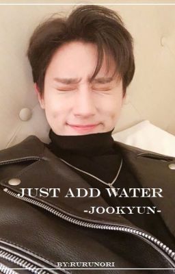 Just add water -jookyun- [✔]