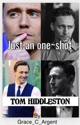 Just an One~Shot || Tom Hiddleston ||